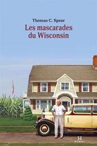 Couverture du livre « Les mascarades du wisconsin » de Thomas C. Spear aux éditions Hamac Editions