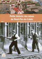 Couverture du livre « Petite histoire des mines du Nord-Pas de Calais » de  aux éditions Centre Historique Minier