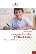 Couverture du livre « Le langage ecrit chez l'enfant bilingue » de Cuenat Mirjam Egli aux éditions Editions Universitaires Europeennes