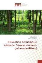 Couverture du livre « Estimation de biomasse aerienne: Savane soudano-guineenne (BENIN) » de Nakou, , Lawal aux éditions Editions Universitaires Europeennes