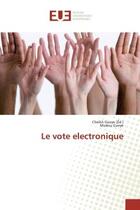 Couverture du livre « Le vote electronique » de Modou Gueye et Cheikh Gueye aux éditions Editions Universitaires Europeennes