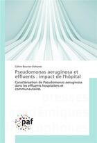 Couverture du livre « Pseudomonas aeruginosa et effluents : impact de l'hôpital » de Bouvier-Slekovec-C aux éditions Presses Academiques Francophones