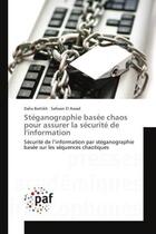 Couverture du livre « Steganographie basee chaos pour assurer la securite de l'information - securite de l'information par » de Battikh/El Assad aux éditions Presses Academiques Francophones