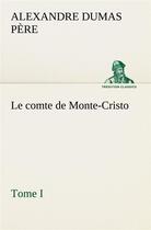 Couverture du livre « Le comte de monte-cristo, tome i - le comte de monte cristo tome i » de Dumas Pere Alexandre aux éditions Tredition