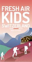 Couverture du livre « Fresh air kids switzerland 2 - hikes to huts » de Schoutens aux éditions Helvetiq