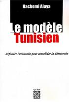 Couverture du livre « Le modele tunisien » de Alaya Hechmi aux éditions Arabesques Editions