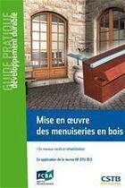 Couverture du livre « Mise en oeuvre des menuiseries en bois ; en travaux neufs et réhabilitation » de Noury et Lagier aux éditions Cstb