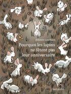 Couverture du livre « Pourquoi les lapins ne fêtent pas leur anniversaire » de Antonin Louchard aux éditions Seuil Jeunesse