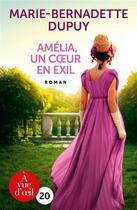 Couverture du livre « Amélia, un coeur en exil » de Marie-Bernadette Dupuy aux éditions A Vue D'oeil