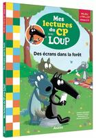 Couverture du livre « Mes lectures du cp avec loup - des ecrans dans la foret » de Lallemand/Thuillier aux éditions Auzou