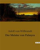 Couverture du livre « Der Meister von Palmyra » de Adolf Von Wilbrandt aux éditions Culturea