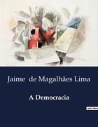 Couverture du livre « A Democracia » de Jaime De Magalhães Lima aux éditions Culturea