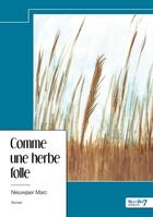 Couverture du livre « Comme une herbe folle » de Marc Nieuwjaer aux éditions Nombre 7