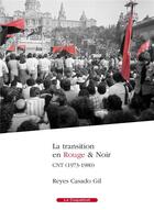 Couverture du livre « La transition en rouge & noir : CNT (1973-1980) » de Gil Reyes Casado aux éditions Coquelicot