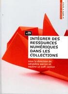 Couverture du livre « Intégrer des ressources numériques dans les collections » de Le Barron Geraldine aux éditions Presses De L'enssib