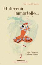 Couverture du livre « Et devenir Immortelle... ; Yvette Chauviré, Étoile de l'Opéra » de Martine Planells aux éditions Les Petites Moustaches