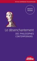 Couverture du livre « Le désenchantement des philosophes contemporains » de Brigitte Boudon aux éditions Ancrages