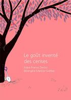 Couverture du livre « Le goût inventé des cerises » de Marie-France Chevron et Berengere Mariller-Gobber aux éditions Voce Verso