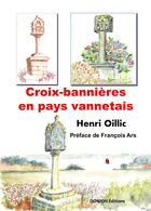 Couverture du livre « CROIX BANNIÈRES EN PAYS VANNETAIS » de Henri Oillic aux éditions Donjon Editions