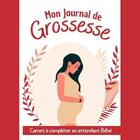 Couverture du livre « Mon journal de grossesse - carnet a completer en attendant bebe - carnet de grossesse a completer pe » de  aux éditions Gravier Jonathan