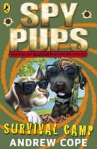 Couverture du livre « Spy Pups: Survival Camp » de Andrew Cope aux éditions Penguin Books Ltd Digital