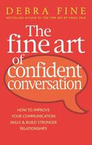 Couverture du livre « The Fine Art Of Confident Conversation » de Debra Fine aux éditions Little Brown Book Group Digital