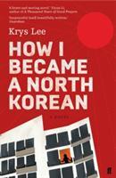 Couverture du livre « HOW I BECAME A NORTH KOREAN » de Krys Lee aux éditions Faber Et Faber