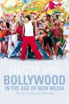 Couverture du livre « Bollywood in the Age of New Media: The Geo-televisual Aesthetic » de Basu Anustup aux éditions Edinburgh University Press