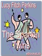 Couverture du livre « The Spartan Twins » de Lucy Fitch Perkins aux éditions Ebookslib