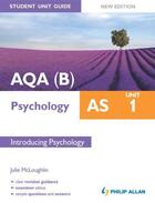 Couverture du livre « AQA(B) AS Psychology Student Unit Guide New Edition: Unit 1 Introducin » de Mccloughlin Julie aux éditions Hodder Education Digital