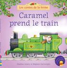 Couverture du livre « Caramel prend le train » de Heather Amery et Stephen Cartwright aux éditions Usborne