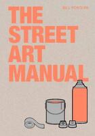 Couverture du livre « The street art manual » de Bill Posters aux éditions Laurence King