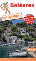 Couverture du livre « Guide du Routard ; Baléares (édition 2017/2018) » de Collectif Hachette aux éditions Hachette Tourisme