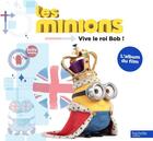 Couverture du livre « Les Minions ; vive le roi Bob ! l'album du film » de  aux éditions Hachette Jeunesse