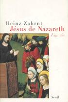 Couverture du livre « Jésus de Nazareth ; une vie » de Heinz Zahrnt aux éditions Seuil