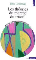 Couverture du livre « Les théories du marché du travail » de Eric Leclercq aux éditions Points