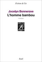 Couverture du livre « L'homme bambou » de Jocelyn Bonnerave aux éditions Seuil