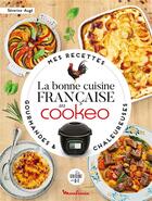 Couverture du livre « La bonne cuisine française au cookeo » de Delphine Amar-Constantini et Severine Auge aux éditions Dessain Et Tolra
