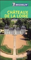 Couverture du livre « Le guide vert ; châteaux de la Loire » de Collectif Michelin aux éditions Michelin