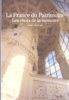 Couverture du livre « La France du Patrimoine : Les choix de la mémoire » de Marie-Anne Sire aux éditions Gallimard