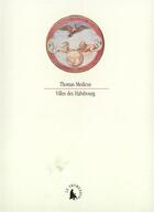 Couverture du livre « Villes des Habsbourg » de Thomas Medicus aux éditions Gallimard