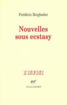 Couverture du livre « Nouvelles sous ecstasy » de Frederic Beigbeder aux éditions Gallimard