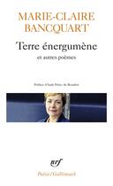 Couverture du livre « Terre énergumène et autres poèmes » de Maire-Claire Bancquart aux éditions Gallimard