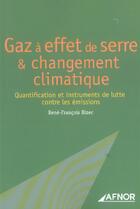 Couverture du livre « Gaz a effet de serre et changement climatique.quantification e instruments lutte - quantification et » de Rene-Francois Bizec aux éditions Afnor