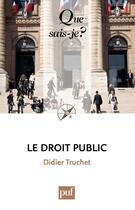 Couverture du livre « Le droit public (2e édition) » de Truchet/Didier aux éditions Que Sais-je ?