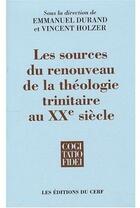 Couverture du livre « Les sources du renouveau de la théologie trinitaire au XXe siècle » de Emmanuel Durand aux éditions Cerf