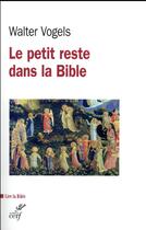 Couverture du livre « Le petit reste dans la Bible » de Walter Vogels aux éditions Cerf
