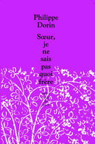 Couverture du livre « Soeur, je ne sais pas quoi frere » de Philippe Dorin aux éditions Ecole Des Loisirs