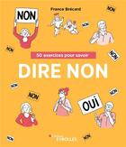 Couverture du livre « 50 exercices pour savoir dire non (2e édition) » de France Brecard aux éditions Eyrolles