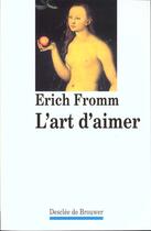 Couverture du livre « L'art d'aimer » de Erich Fromm aux éditions Desclee De Brouwer